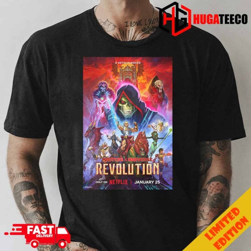 A Netflix Series Masters Of The Universe Revolution Only On Netflix January 25 2024 Fan Gifts T-Shirt
