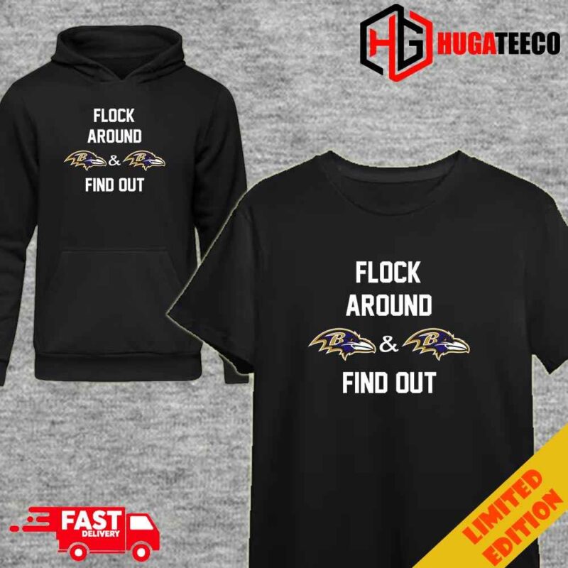 Flock Around Baltimore Ravens And Baltimore Ravens Find Out Merchandise Unique T-Shirt Hoodie