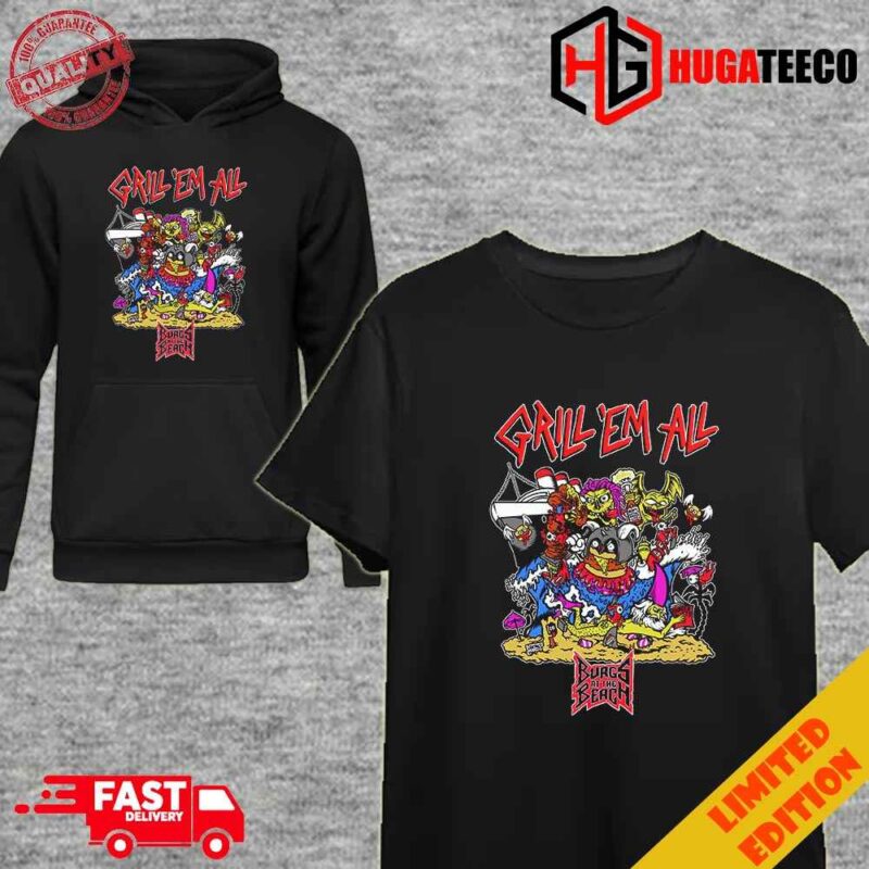 Grill Em All Going To Be A Ranger In Long Beach Burgs At The Beach March 2024 Unisex Fan Gifts T-Shirt Hoodie
