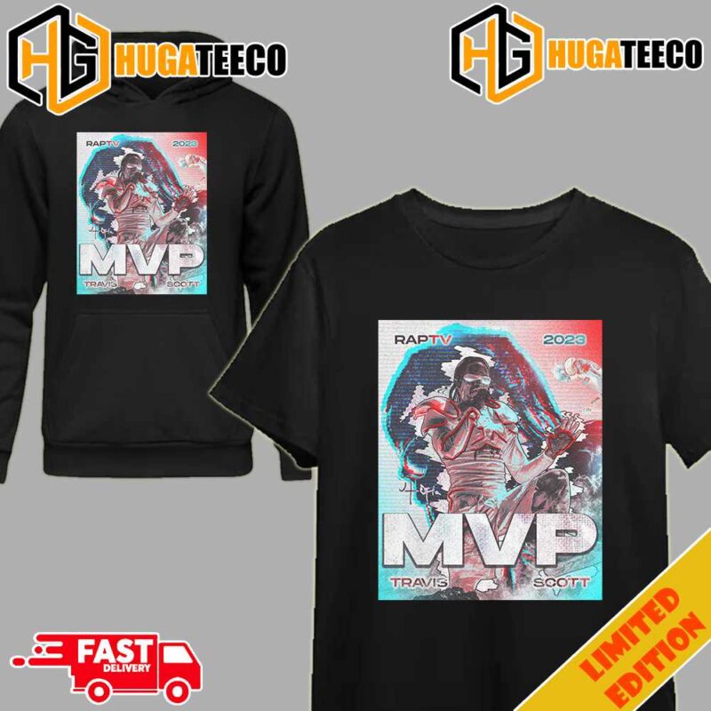 Just In RapTV Travis Scott Is RapTV’s 2023 MVP Poster Merchandise T-Shirt Long Sleeve Hoodie