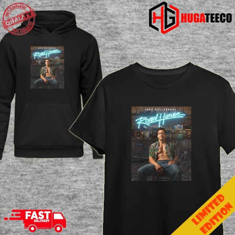 New Movie Road House Jake Gyllenhaal Releasing March 21 Unisex T-Shirt Hoodie