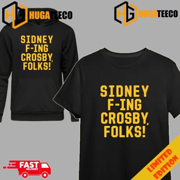 Sidney F-ing Crosby Folks T-Shirt Long Sleeve Hoodie