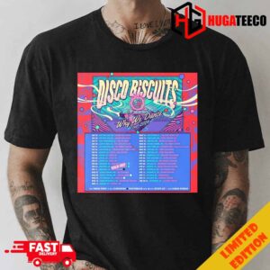The Disco Biscuits Why We Dance Tour 2024 With Omega Views Cloudchord Tractorbeam Show Schedule Lists Fan Gifts T-Shirt