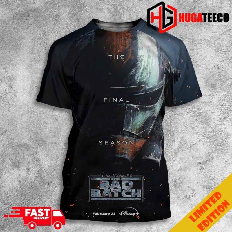 The Final Season Star Wars The Bad Batch Is Streaming February 21 On Disney Plus Unique 3D T-Shirt