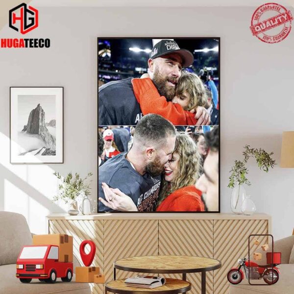 Travis Kelce Vs Taylor Swift Kisses And Happiness Moment When Kansas City Chiefs Become AFC Champion Go To Super Bowl LVIII 2023-2024 Home Decor Poster Canvas