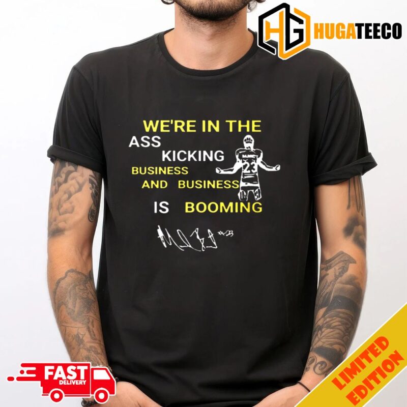 We’re In The Ass Kicking Business And Business Is Booming Michigan Wolverines Signature Merchandise T-Shirt