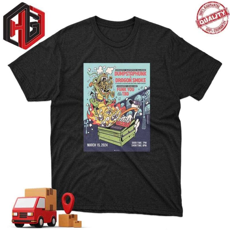Cervantes Masterpiece Ballroom Dumpstaphunk And Dragon Smoke Funk You With TBD March 15 2024 In Denver T-Shirt
