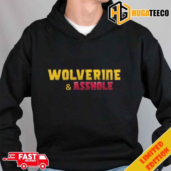 Funny Hugh Jackman Deadpool 3 Logo Fixed It Deadpool And Wolverine To Wolverine And Asshole Hoodie T-Shirt