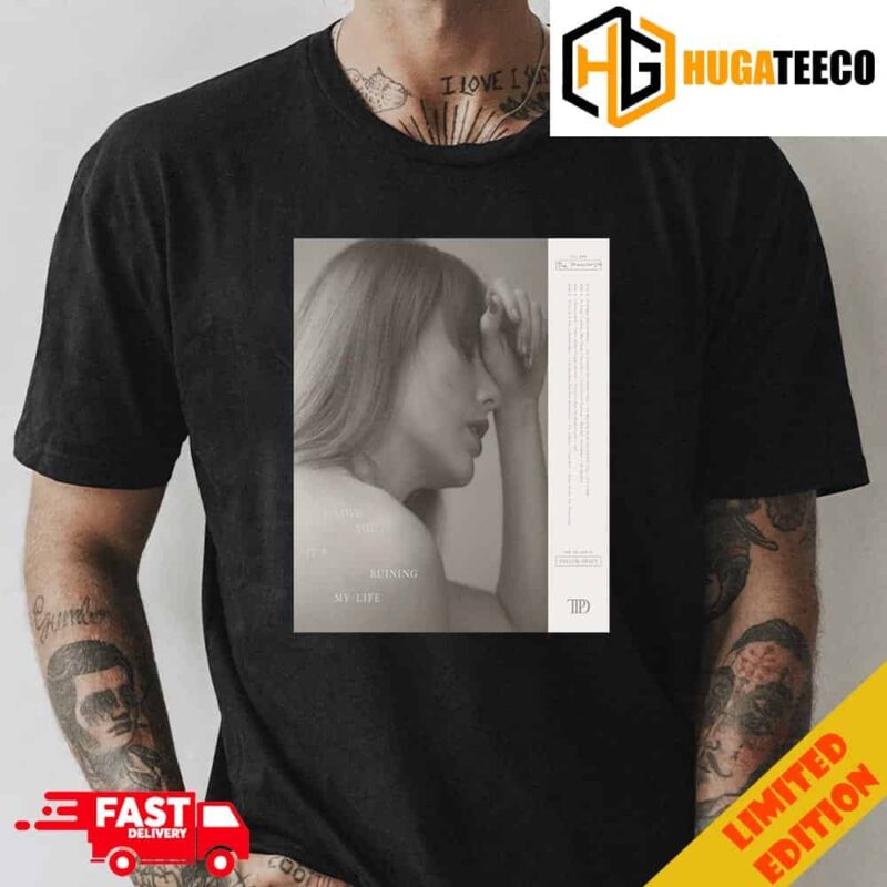 I Love You It’s Ruining My Life From Taylor Swift File Name The Manuscript Unique T-Shirt
