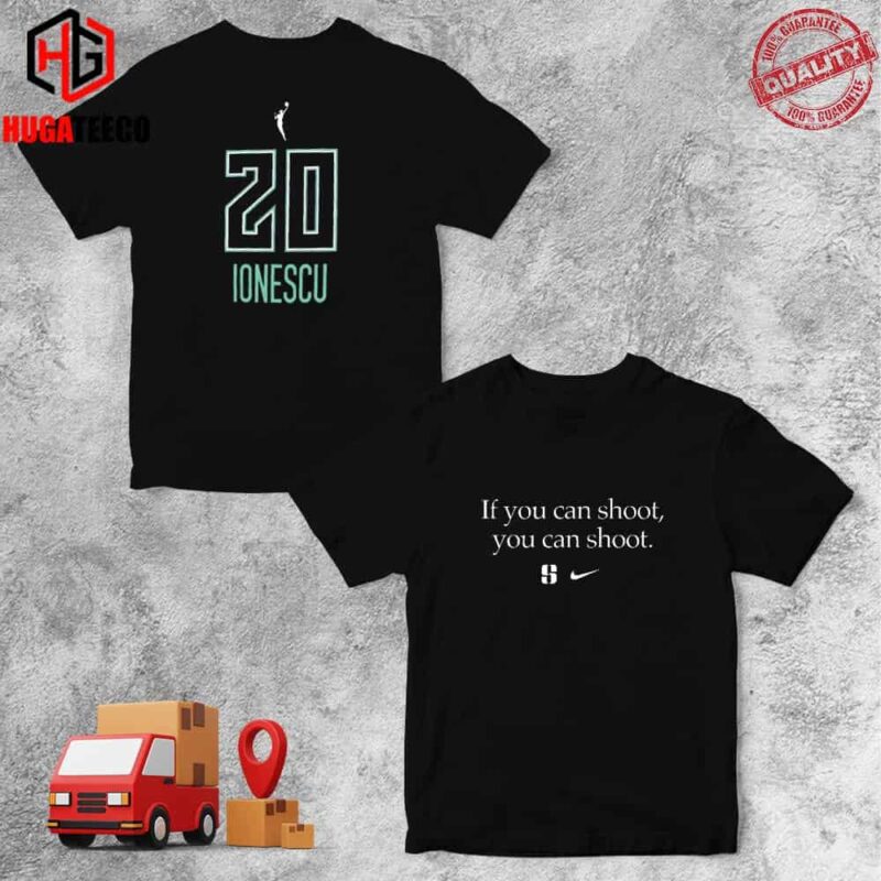 If You Can Shoot You Can Shoot Sabrina Ionescu New York Liberty T-Shirt