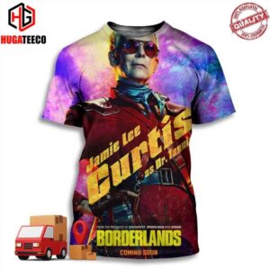 Jamie Lee Curtis As Dr Tannis Save Your Life Borderlands Movie 2024 Chaos Love Company 3D T-Shirt