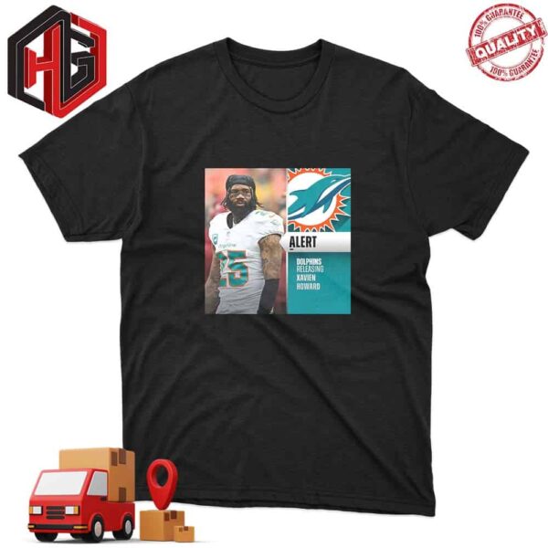 Miami Dolphins Announcing The Release Of Xavien Howard From The Team T-Shirt