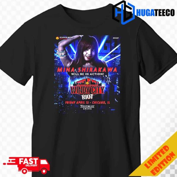 Mina Shirakawa Will Be In Action Windy City Riot On April 12 Chicago IL Wintrust Arena NJPW Unisex T-Shirt