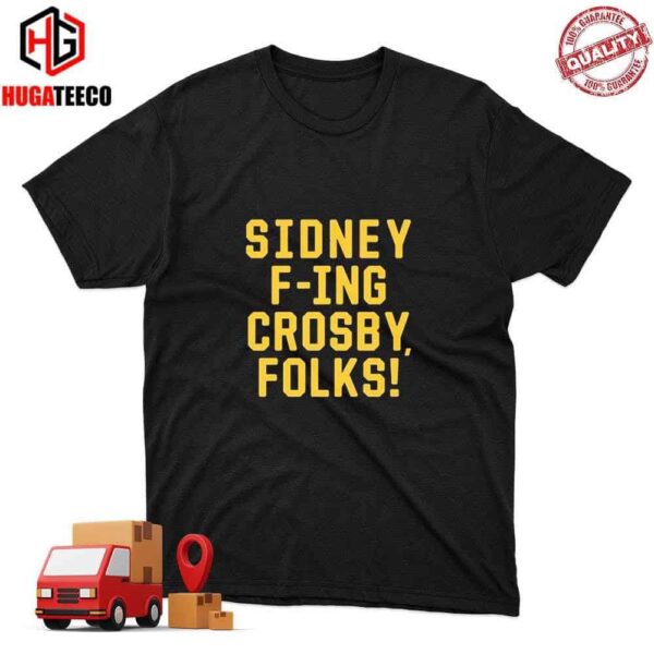 Sidney F-ing Crosby Folks T-Shirt