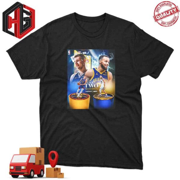 The Last Two NBA Champions Nikola Jokic 2022 NBA Champions And  Stephen Curry 2023 NBA Champions T-Shirt