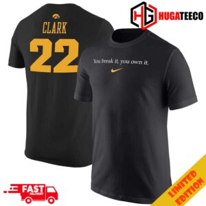 You Break It You Own It Caitlin Clark Points Tracker Hawkeyes Star Breaks NCAA All-Time Scoring Record x Nike Logo Two Sides T-Shirt
