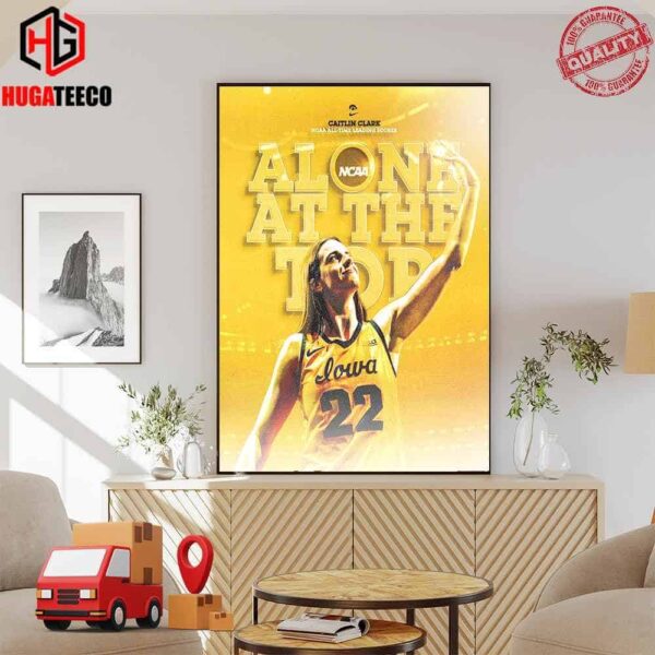 Caitlin Clark X Iowa Hawkeyes NCAA All-Time Alone At The Top Leading Scorer Iowa Women’s Basketball Poster Canvas