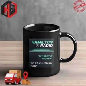 Hamilton Radio My Seat Is Broken Go Sit In A Ferrari Then F1 Troll Quotes Ceramic Mug