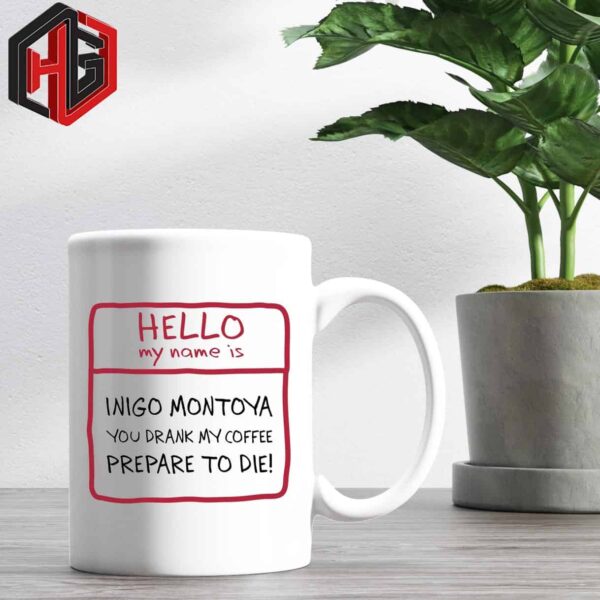 Hello My Name Is Inigo Montoya Coffee Ceramic Mug