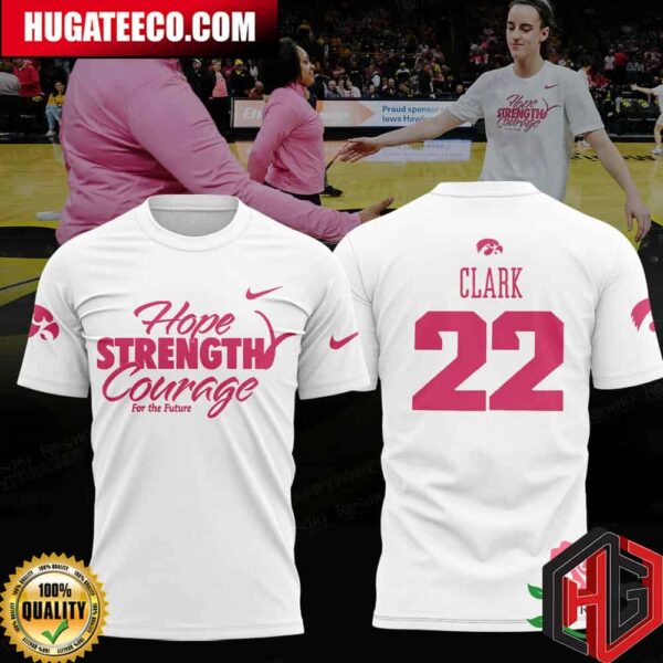 Hope Strength Courage For The Future Caitlin Clark White T-Shirt Hoodie