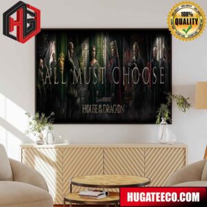 House Of The Dragon Game Of Thrones All Must Choose Team Green And Team Black Poster Canvas