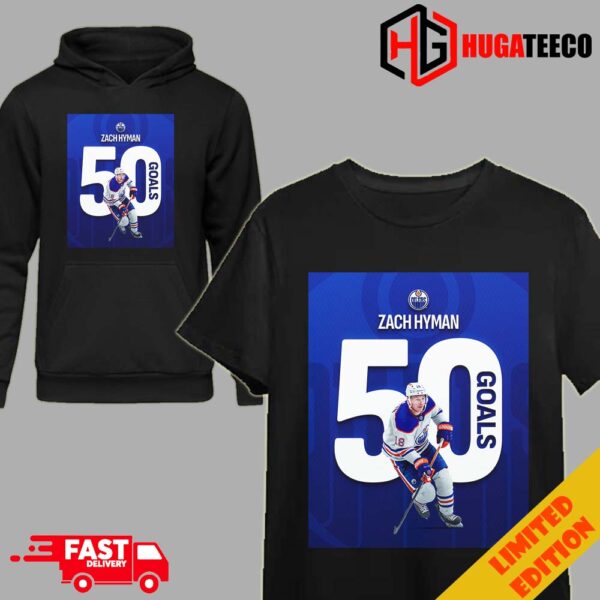 Hyman Hits 50 Goals Zach Hyman Has Reached The 50 Goal Plateau T-Shirt Hoodie