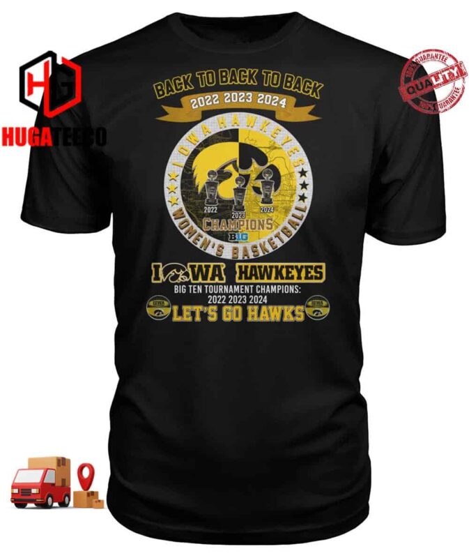 Iowa Hawkeyes Women’s Basketball Back To Back To Big Ten Tournament Champions 2022 2023 2024 T-Shirt