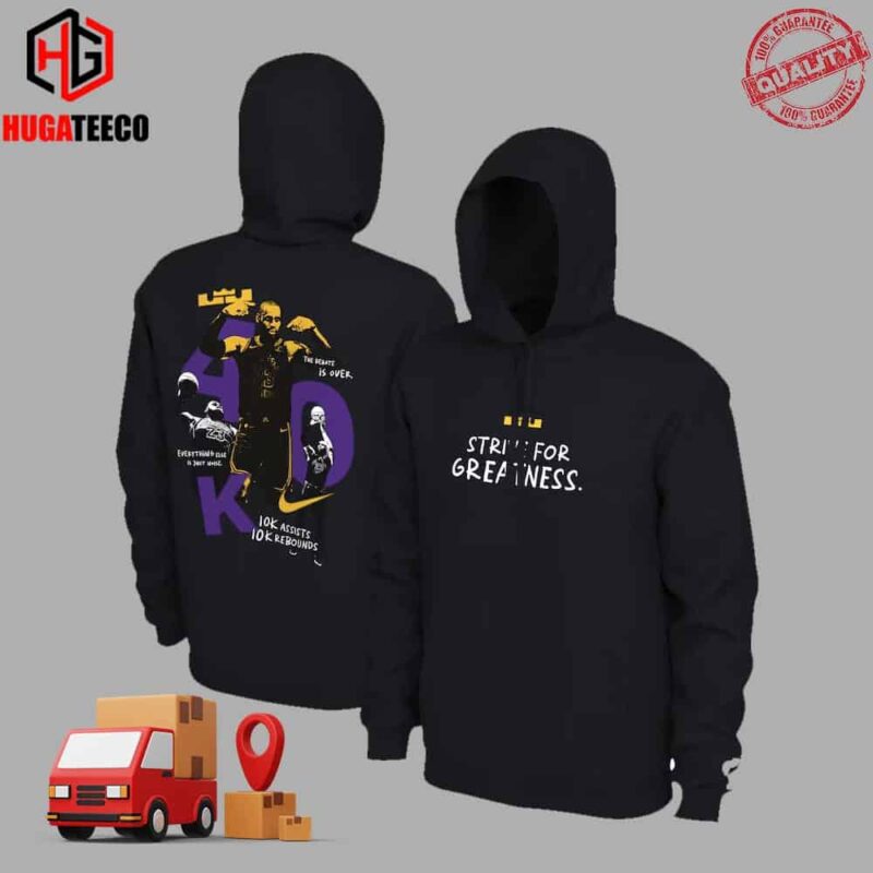 King LeBron James Los Angeles Lakers Nike 40000 Career Points Strike For Greatness And Make History Fan Gifts NBA Merchandise Two Sides Hoodie