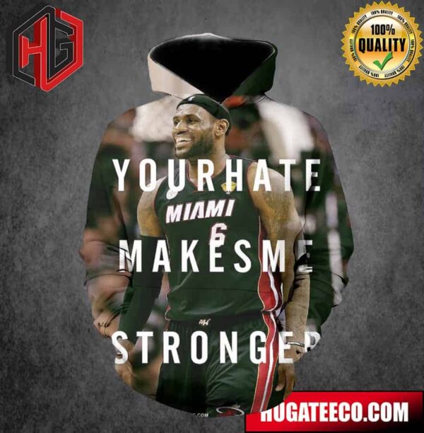 LeBron James Your Hate Makes Me Stronger 3D T-Shirt