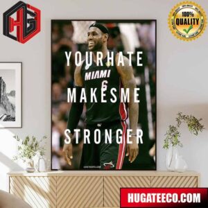 LeBron James Your Hate Makes Me Stronger Poster Canvas