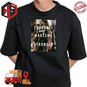 LeBron James Your Hate Makes Me Stronger T-Shirt