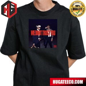 Metro Boomin X Future We Dont Trus You Best Feature T-Shirt