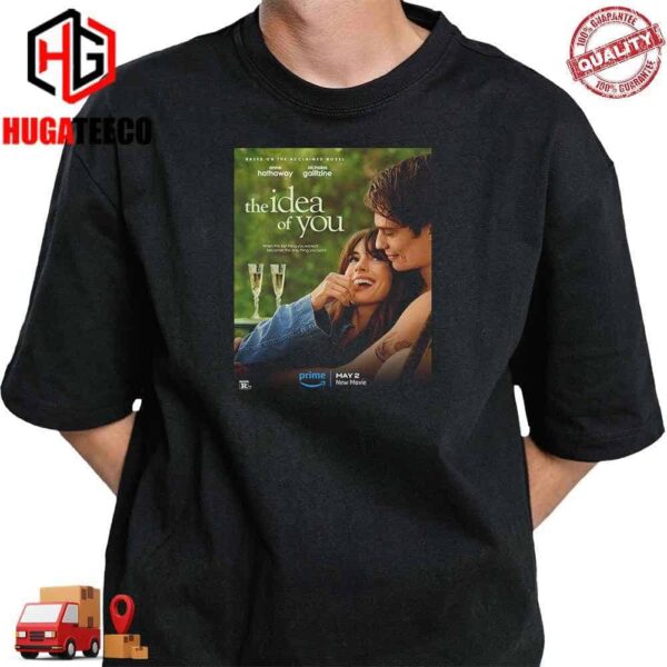 Official First Poster For The Idea Of You Starring Anne Hathaway And Nicholas Galitzine Unisex T-Shirt