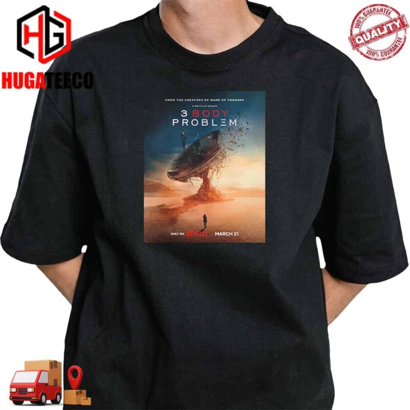 Official Poster For 3 Body Problem Only On Netflix March 21 T-Shirt