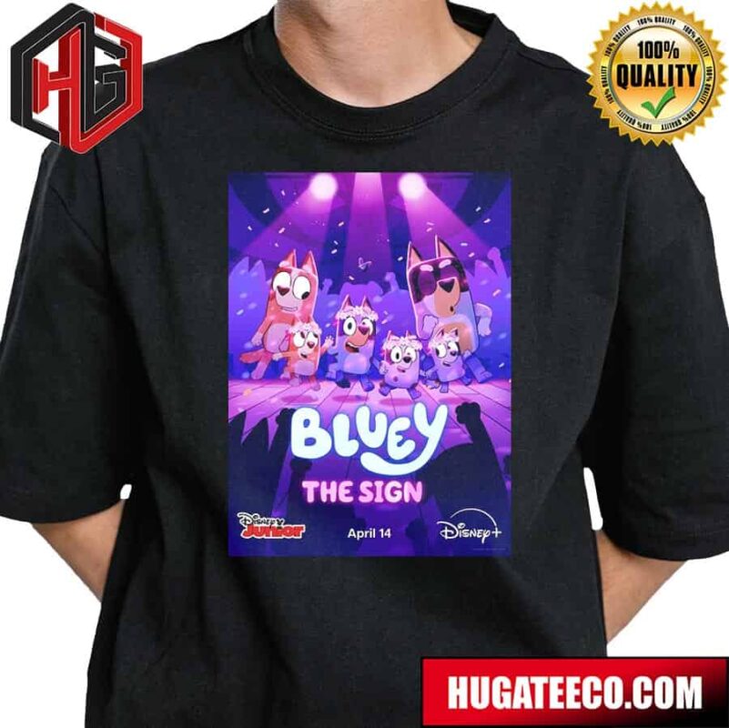 Official Poster For The Upcoming Bluey Special The Sign Premieres Globally On Disney April 14 T-Shirt