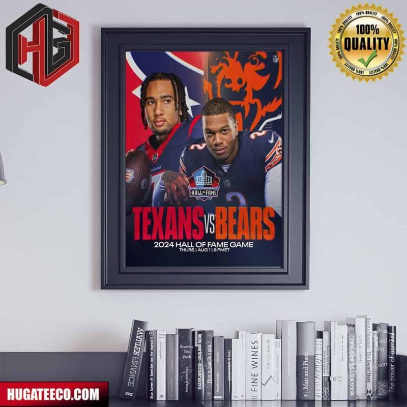 The 2024 Hall of Fame Game NFL Houston Texans Vs Chicago Bears On Thurs Aug 1 Poster Canvas