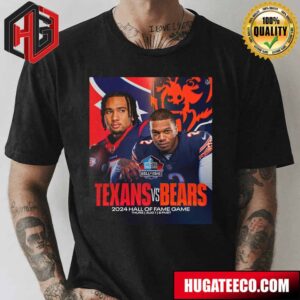 The 2024 Hall of Fame Game NFL Houston Texans Vs Chicago Bears On Thurs Aug 1 T-Shirt
