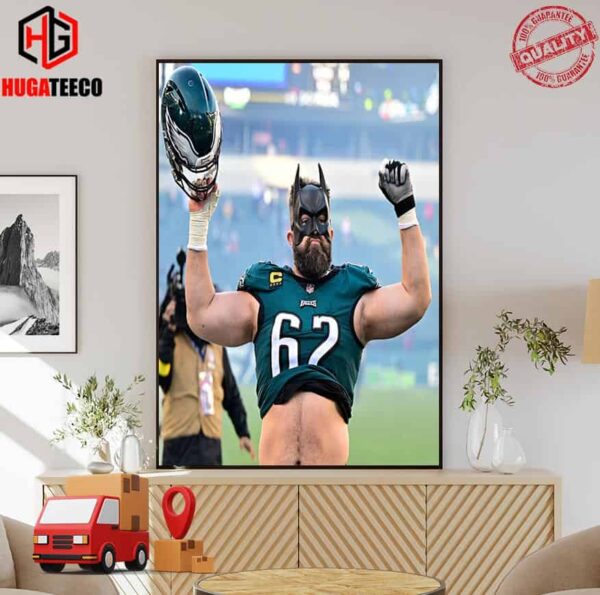 The Bat Man The City Needs Jason Kelce Philadelphia Eagles Poster Canvas