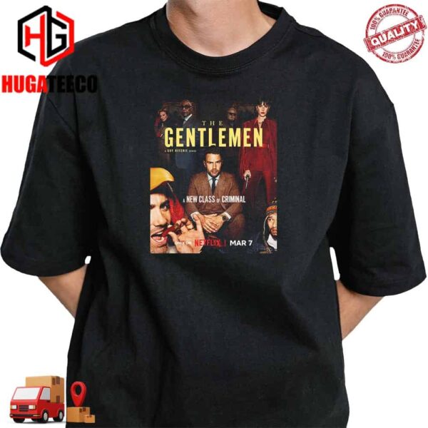 The Gentlemen And Guy Ritchie Series A New Of Criminal Only On Netflix Mar 7 Unisex T-Shirt