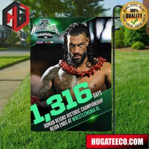 1316 Days Roman Reigns Historic Championship Reign Ends At WrestleMania 40 2024 Acknowledge History Garden House Flag