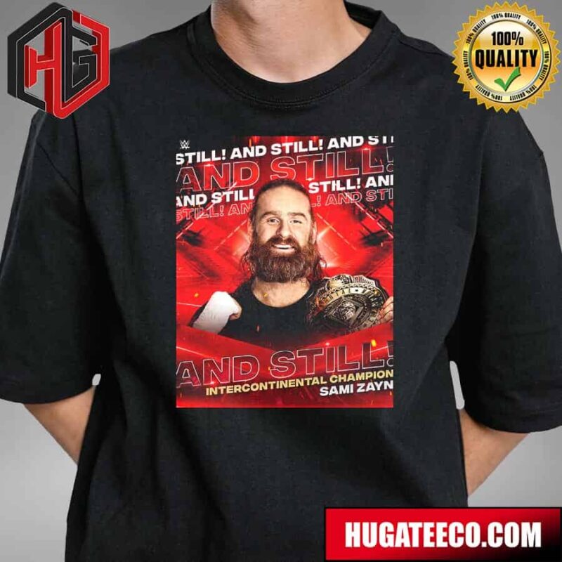 And Still Intercontinental Champion Sami Zayn WWE T-Shirt