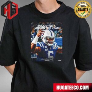 Anthony Richardson Via ESPN Come Back With A Vengeance Just On A Mission This Year T-Shirt