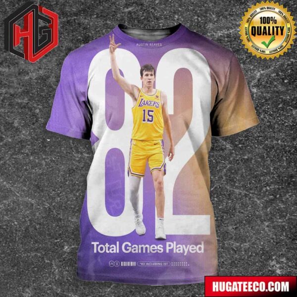 Austin Reaves Is The Lakers Iron Man After Participating In All 82 Games And The Ist Final All Over Print Shirt