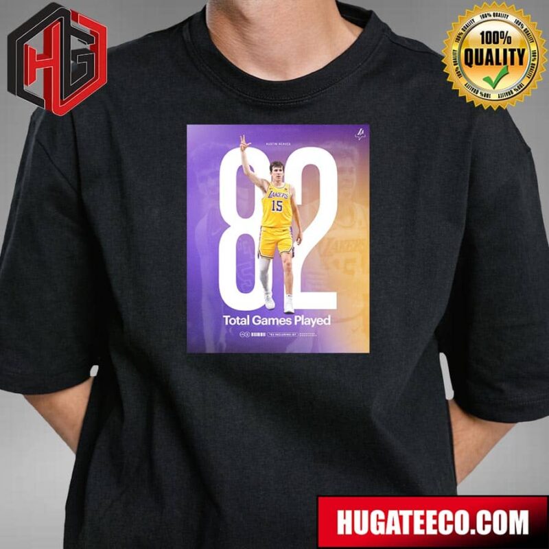 Austin Reaves Is The Lakers Iron Man After Participating In All 82 Games And The Ist Final T-Shirt