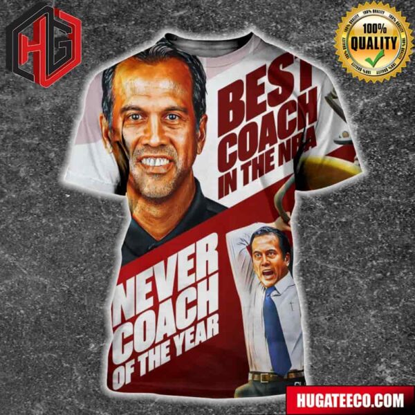 Best Coach In The NBA Never Coach Of The Year Erik Spoelstra All Over Print Shirt