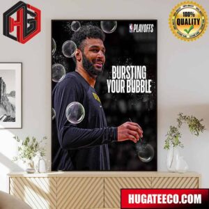 Bursting Your Bubble The Denver Nuggets Come Back From Down 20 And Win On Jamal Murray’s 2024 NBA Playoffs Poster Canvas