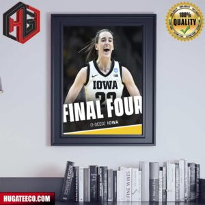 Caitlin Clark Drops 41 The Iowa Hawkeyes Are Headed Back To The Final Four Poster Canvas