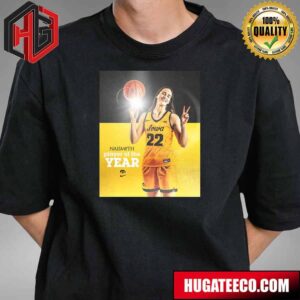 Caitlin Clark Iowa Hawkeyes Is The 2024 Naismith Awards Player Of The Year T-Shirt