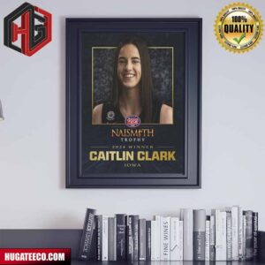 Caitlin Clark Iowa Is The 2024 Jersey Mike’s Subs Naismith Women?s College Player Of The Year Poster Canvas