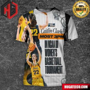 Caitlin Clark Is One Of The Most 3pm In NCAA Di Women’s Basketball Tournament NCAA March Madness 3D T-Shirt